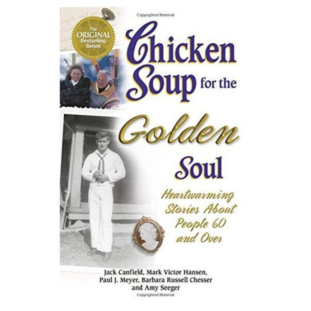 Chicken Soup for the Golden Soul: Heartwarming Stories for People 60 and Over (C